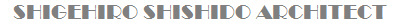 SHIGEHIRO SHISHIDO ARCHITECT