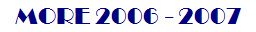 MORE 2006 - 2007