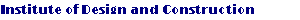 Institute of Design and Construction
